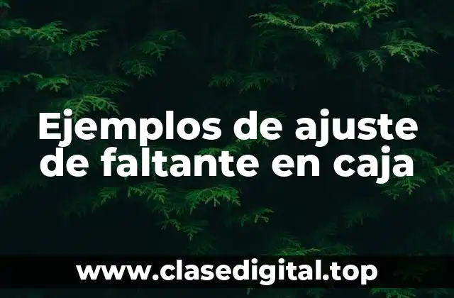 Ejemplos de ajuste de faltante en caja