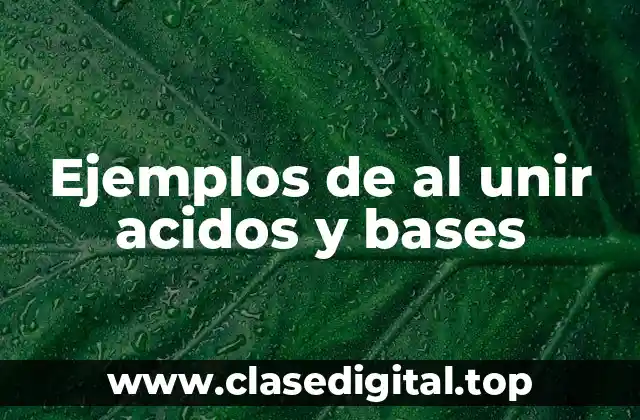 Ejemplos de al unir acidos y bases
