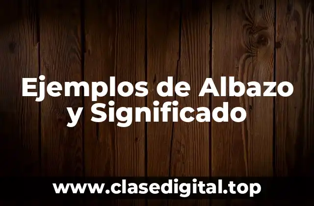 Ejemplos de Albazo y Significado