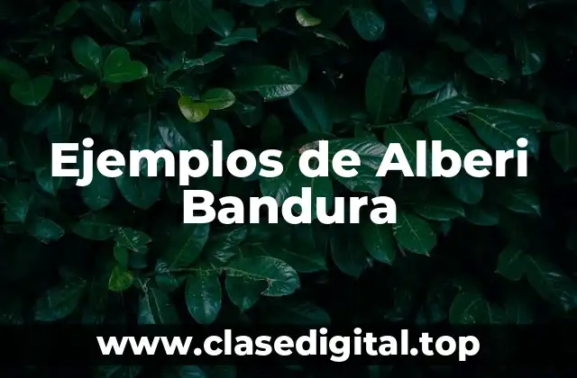 Ejemplos de Alberi Bandura