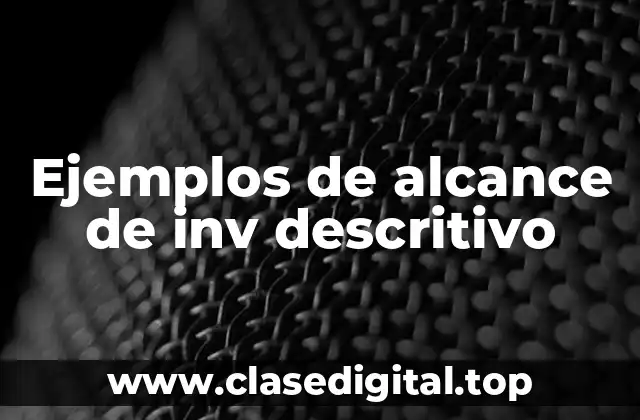 Ejemplos de alcance de inv descritivo