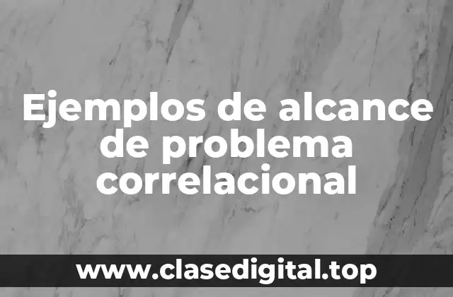 Ejemplos de alcance de problema correlacional