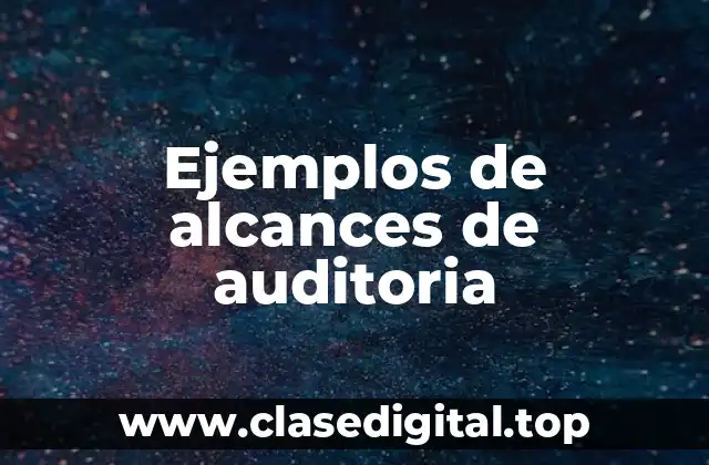 Ejemplos de alcances de auditoria