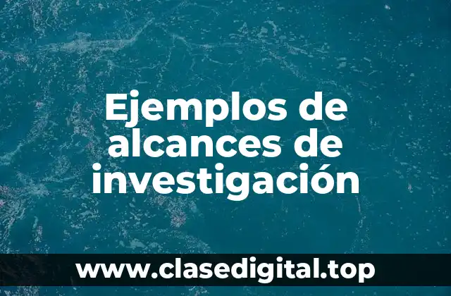 Ejemplos de alcances de investigación