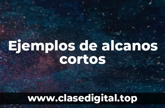 Ejemplos de alcanos cortos