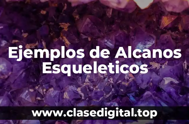 Ejemplos de Alcanos Esqueleticos