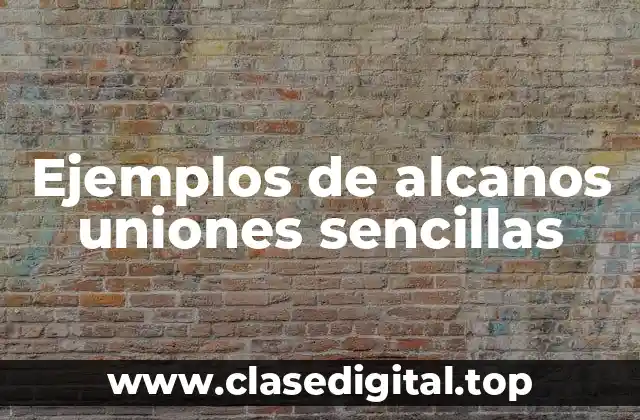 Ejemplos de alcanos uniones sencillas