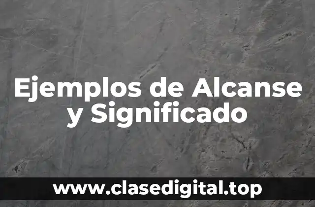 Ejemplos de Alcanse y Significado