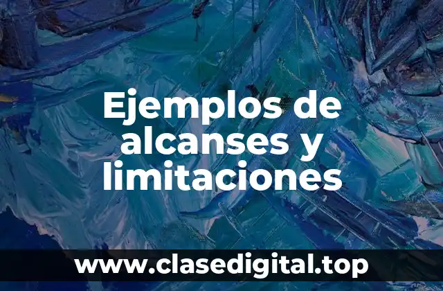 Ejemplos de alcanses y limitaciones