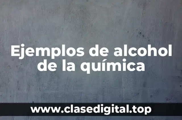 Ejemplos de alcohol de la química