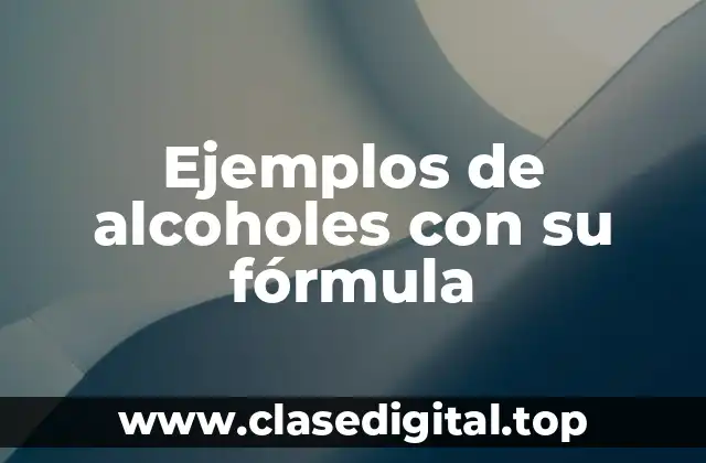 Ejemplos de alcoholes con su fórmula