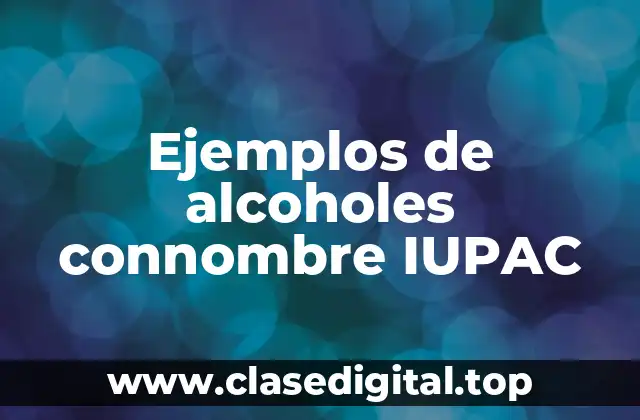 Ejemplos de alcoholes connombre IUPAC