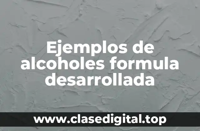 Ejemplos de alcoholes formula desarrollada