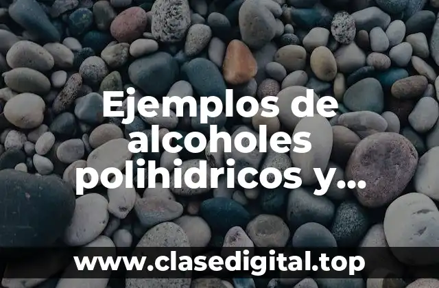 Ejemplos de alcoholes polihidricos y Significado
