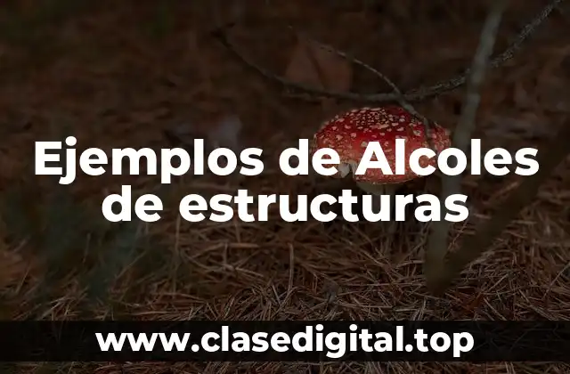Ejemplos de Alcoles de estructuras