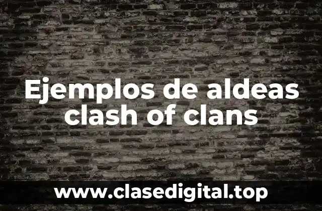 Ejemplos de aldeas en Clash of Clans
