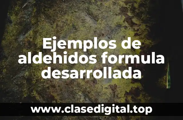 Ejemplos de aldehidos formula desarrollada