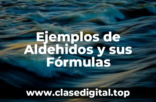 Ejemplos de Aldehidos y sus Fórmulas
