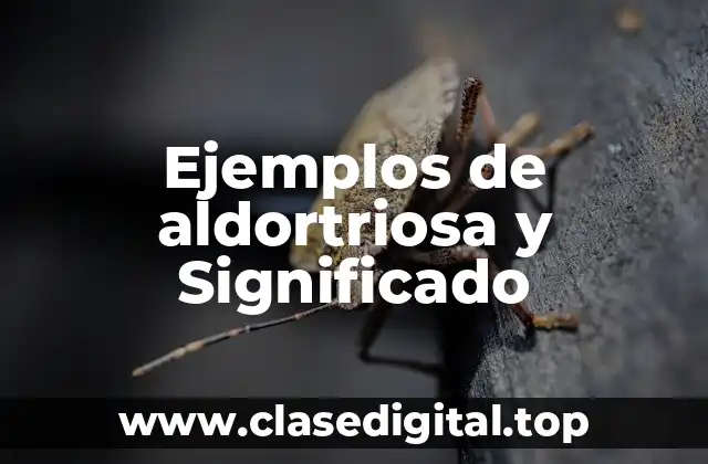 Ejemplos de aldortriosa