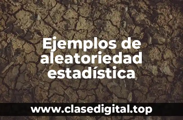 Ejemplos de aleatoriedad estadística