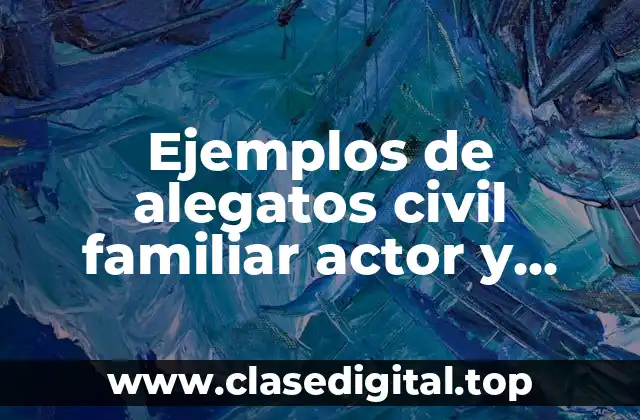 Ejemplos de alegatos civiles familiares