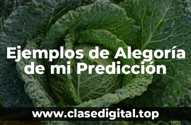 Ejemplos de Alegoría de mi Predicción