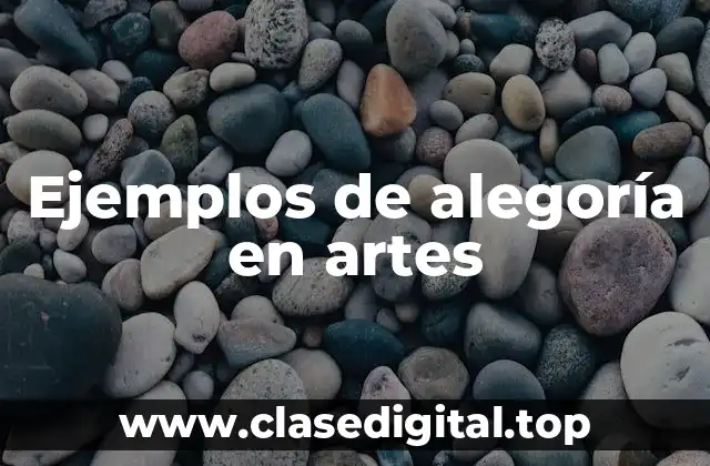 Ejemplos de alegoría en artes