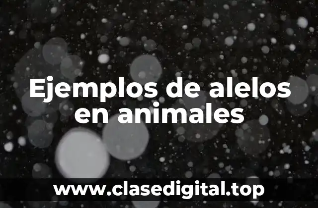 Ejemplos de alelos en animales