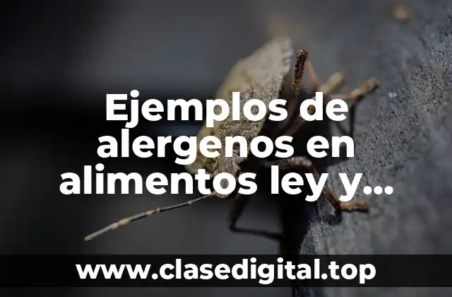 Ejemplos de alergenos en alimentos ley y Significado