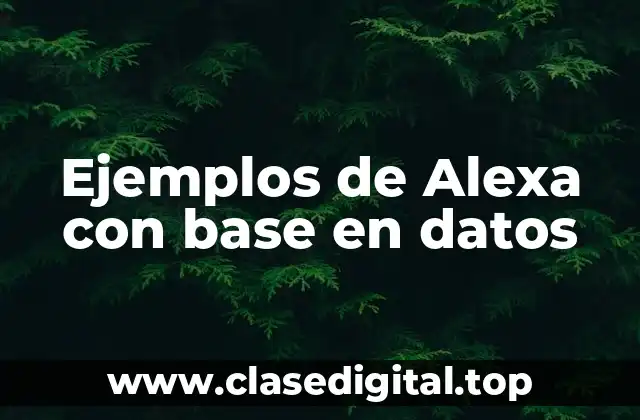 Ejemplos de Alexa con base en datos