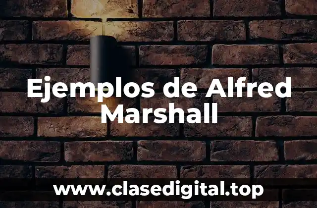 Ejemplos de Alfred Marshall