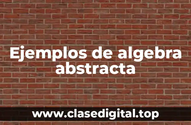 Ejemplos de algebra abstracta