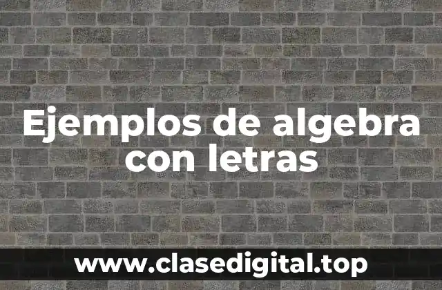 Ejemplos de algebra con letras