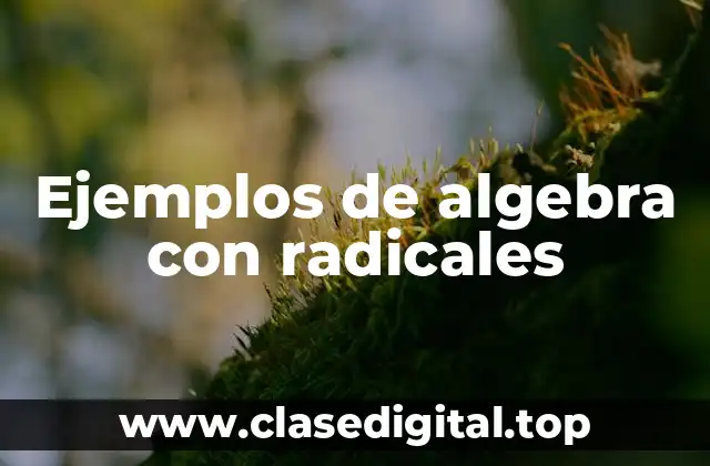 Ejemplos de algebra con radicales