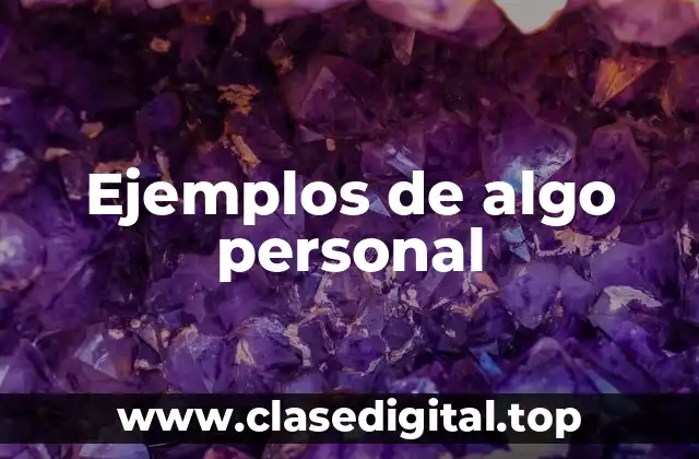 Ejemplos de algo personal