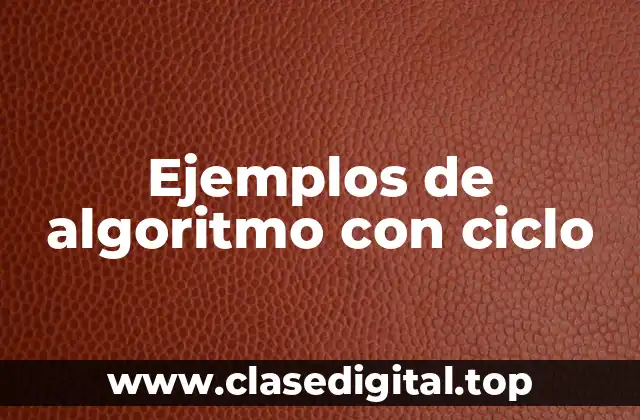 Ejemplos de algoritmo con ciclo