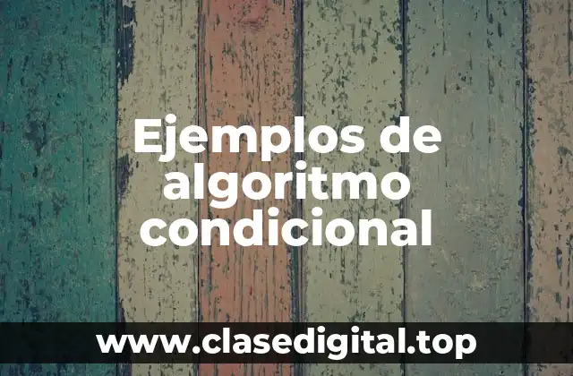 Ejemplos de algoritmo condicional