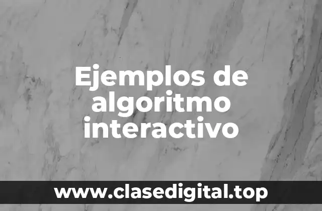 Ejemplos de algoritmo interactivo