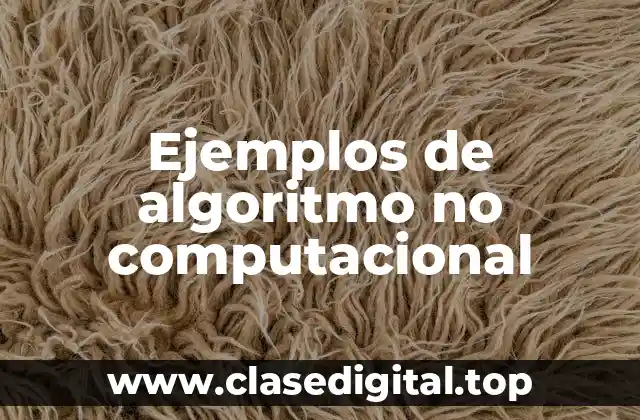Ejemplos de algoritmo no computacional