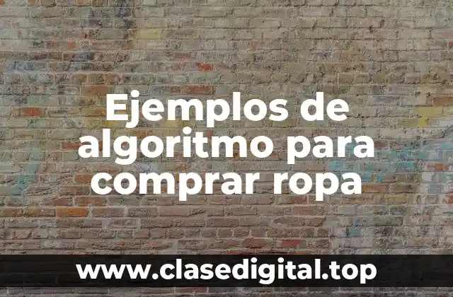 Ejemplos de algoritmo para comprar ropa