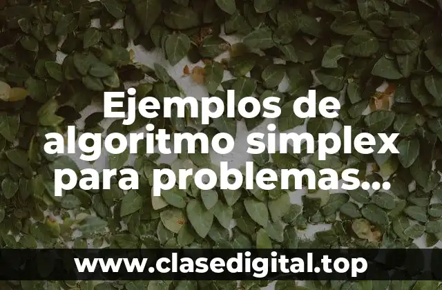 Ejemplos de algoritmo simplex para problemas lineales