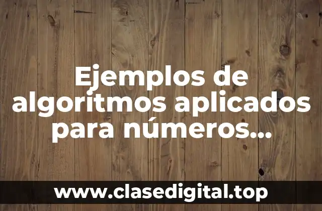 Ejemplos de algoritmos aplicados para números primos