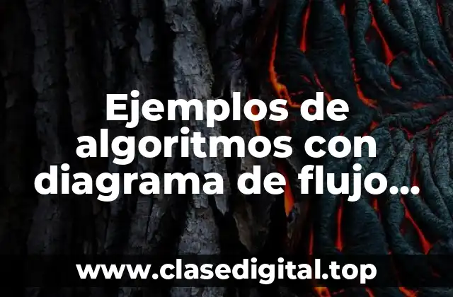 Ejemplos de algoritmos con diagrama de flujo con condicionales