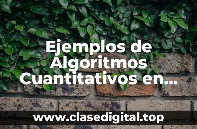 Ejemplos de Algoritmos Cuantitativos