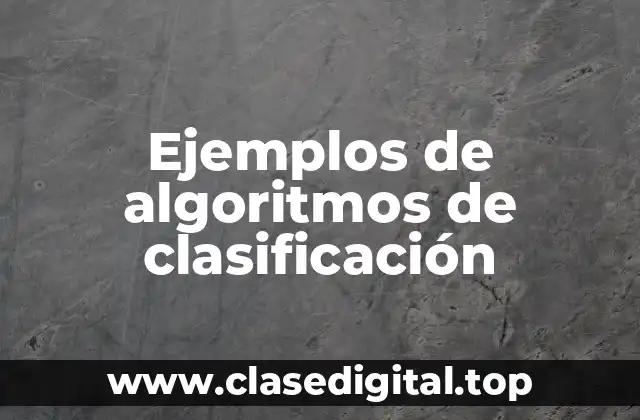 Ejemplos de algoritmos de clasificación