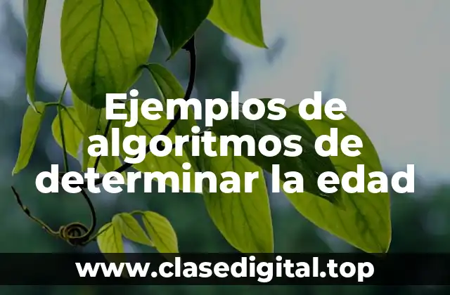 Ejemplos de algoritmos de determinar la edad