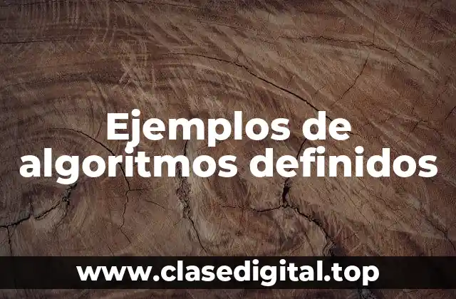 Ejemplos de algoritmos definidos