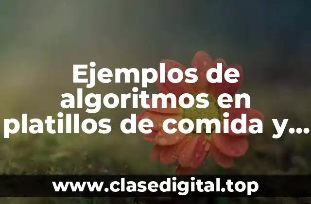 Ejemplos de algoritmos en platillos de comida