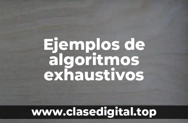 Ejemplos de algoritmos exhaustivos
