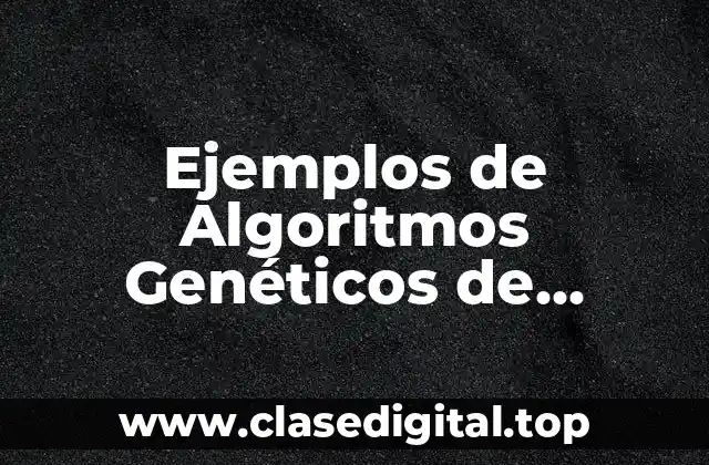 Ejemplos de Algoritmos Genéticos de Selección por Torneo y Significado